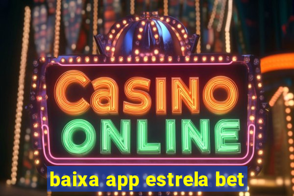 baixa app estrela bet